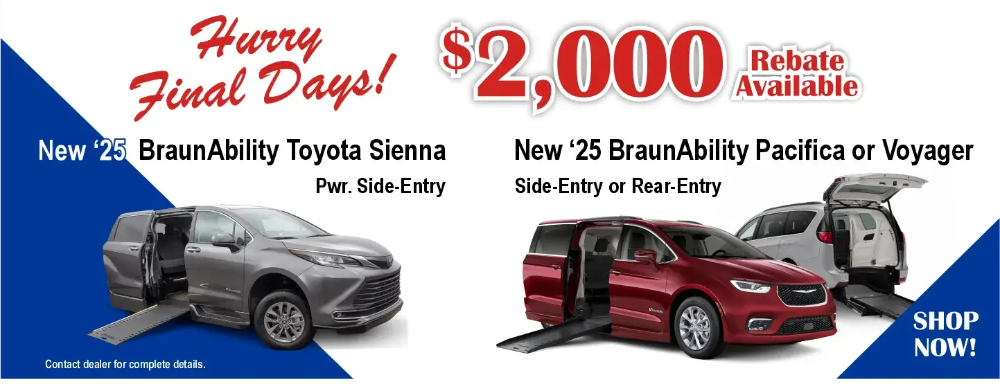 Hurry final days. $2000 rebate on new Toyota & Pacifica wheelchair vans from BraunAbility. expires 10/31/25